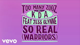 Too Many Zooz, KDA - So Real (Warriors) (Lyric Video) ft. Jess Glynne