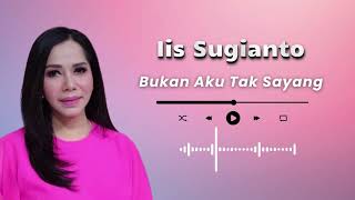 Download lagu Iis Sugianto - Bukan Aku Tak Sayang mp3 Download lagu Iis Sugianto - Bukan Aku Tak Sayang mp3