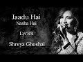 Jadu Hai Nasha Hai (LYRICS) - Shreya Ghoshal | Jism | M.M. Kreem, Neelesh Mishra | John A, Bipasha B