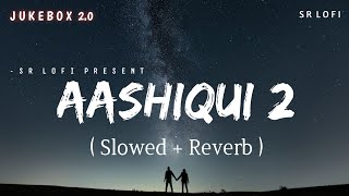 Download lagu Aashiqui 2 Jukebox 2.0 - Lofi (Slowed   Reverb) | Aditya Roy Kapur, Shraddha Kapoor | SR Lofi mp3 Download lagu Aashiqui 2 Jukebox 2.0 - Lofi (Slowed   Reverb) | Aditya Roy Kapur, Shraddha Kapoor | SR Lofi mp3