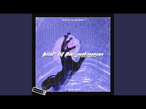 Fear of the Unknown (feat. TWENTYTHREE & Idstayawaytoo)