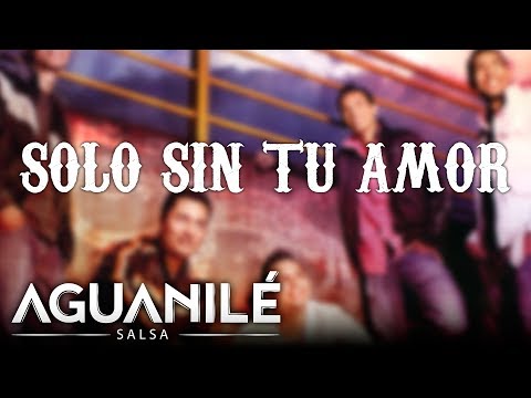 Solo Sin Tu Amor, Aguanilé Salsa - Audio