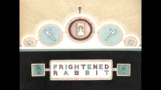 Frightened Rabbit - Nothing Like You