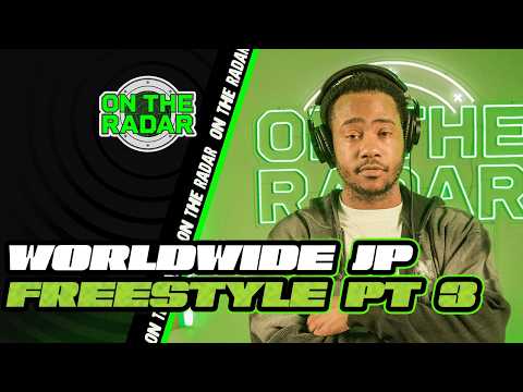 The Worldwide JP "On The Radar" Freestyle (PART 3)
