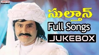 Sultaan Telugu Movie Songs Jukebox ll Bala Krishna