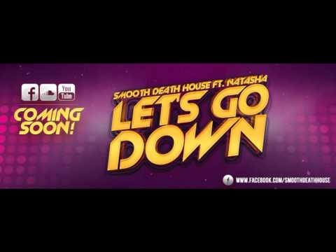 Smooth Death House ft. Natasha - Let's Go Down (Official Preview)