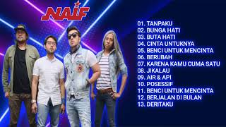 Download lagu NAIF - TANPAKU, BUNGA HATI, BUTA HATI | PLAYLIST PILIHAN mp3
