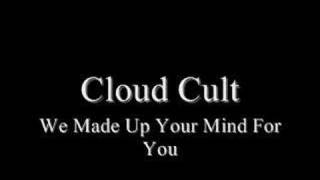 Cloud Cult - We Made Up Your Mind For You