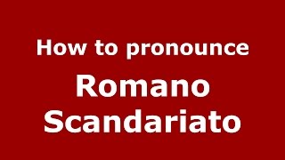 How to pronounce Romano Scandariato