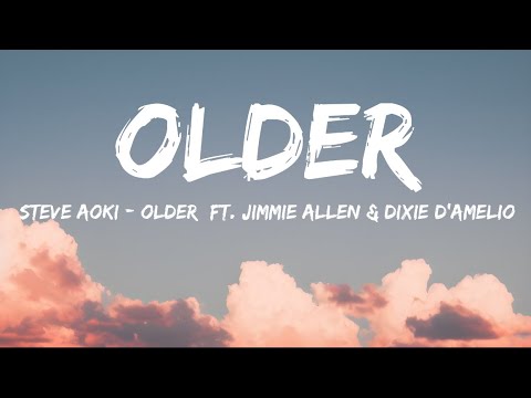 Steve Aoki - Older ft. Jimmie Allen & Dixie D'Amelio (LYRICS) - Volume enhanced by 1.9 DB