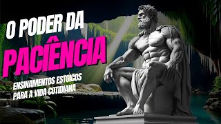 O Poder da PACIÊNCIA/Ensinamentos Estoicos para a Vida Cotidiana/Estoicismo