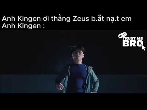 Anh Kingen Ơi Zeus Bắt Nạt Em...