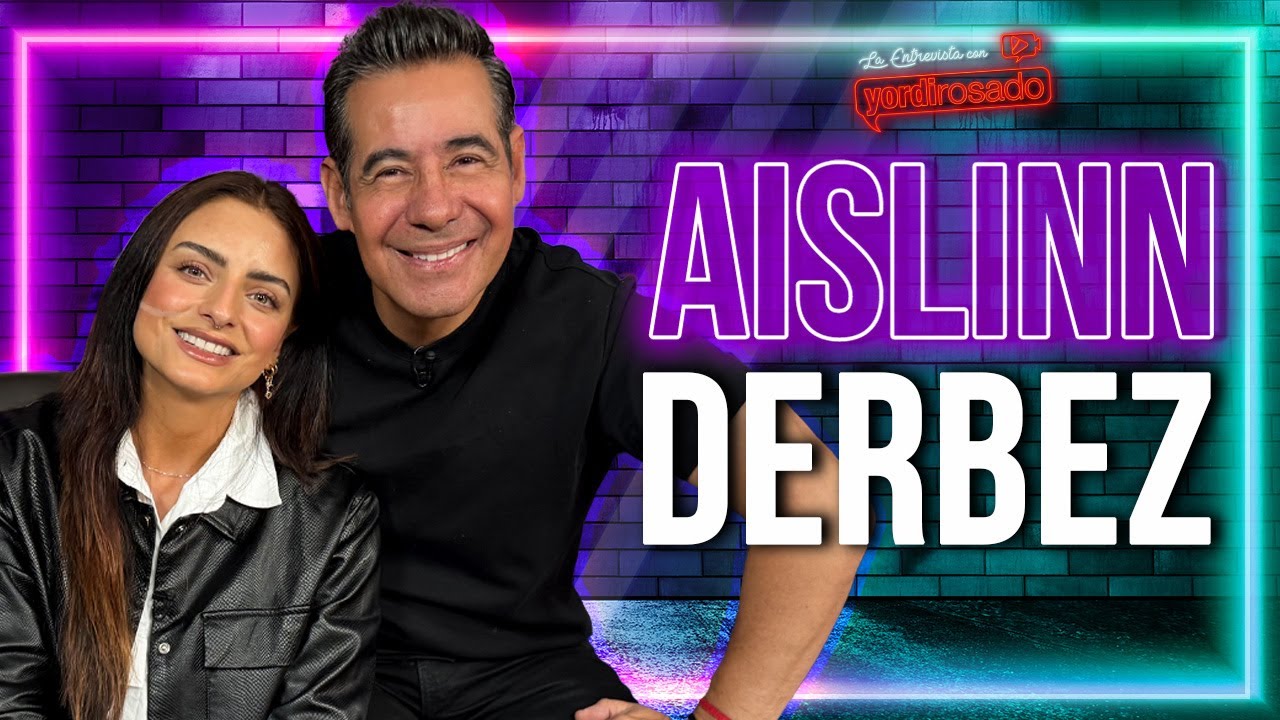 AISLINN DERBEZ: ME ROMPÍ, PERO ME RECONSTRUÍ | La entrevista con Yordi Rosado