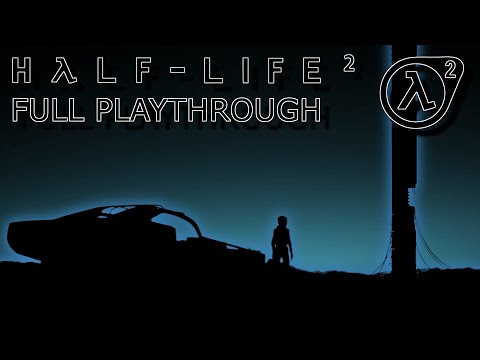 Half-Life 2 - Full Playthrough [NO COMMENTARY]