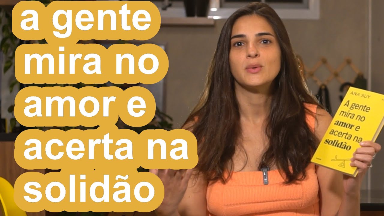 A GENTE MIRA NO AMOR E ACERTA NA SOLIDÃO, Ana Suy