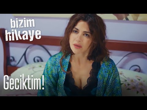 Geciktim! - Bizim Hikaye