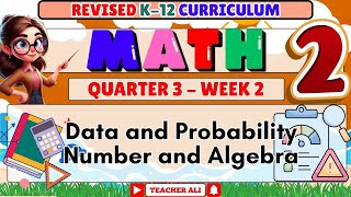 MATH 2 QUARTER 3 WEEK 2 REVISED K-12 - DATA AND PROBABILITY, NUMBER AND ALGEBRA #GRADE2
