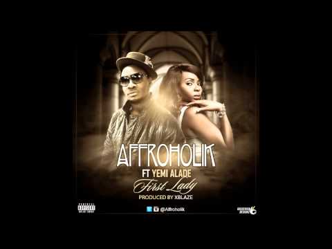 AFFROHOLIK FEAT. YEMI ALADE - FIRST LADY (PROD BY XBLAZE)