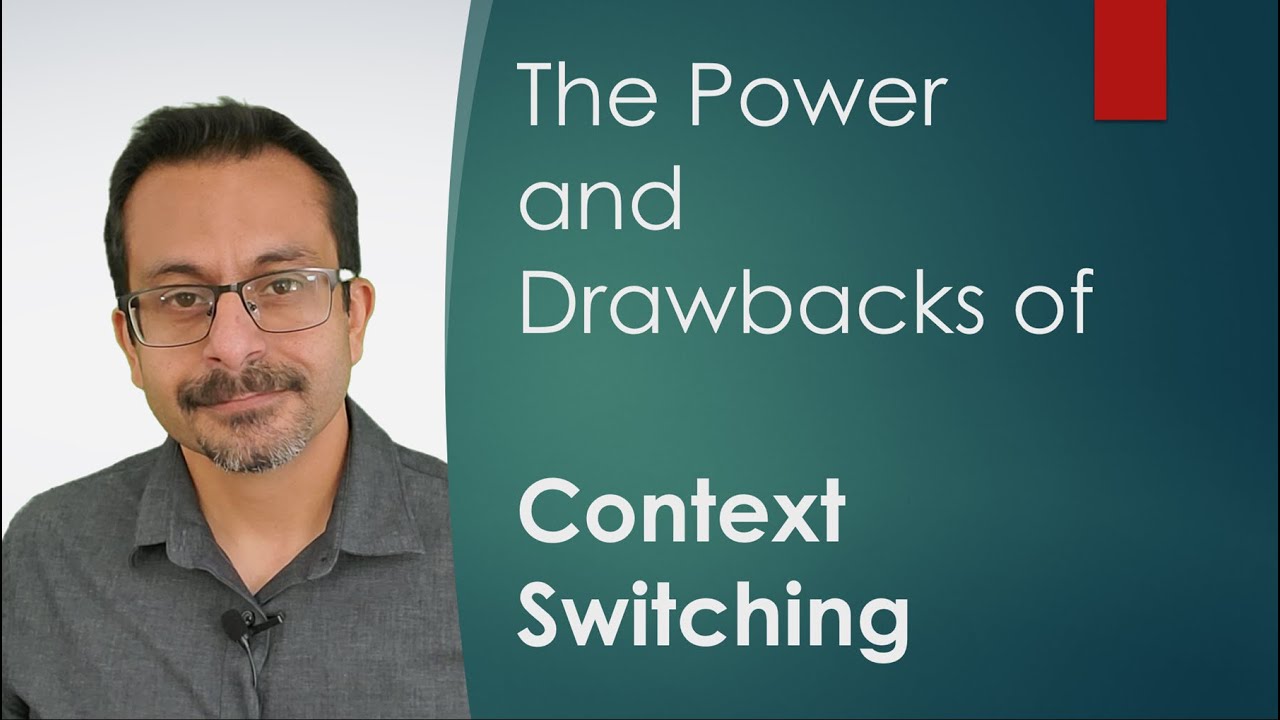 The Power and Drawbacks of Context Switching