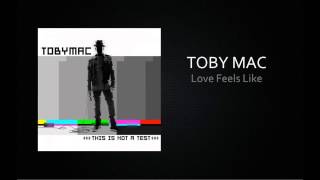 TobyMac - Love Feels Like (ft. Dc Talk)