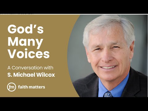 God's Many Voices — A Conversation with S. Michael Wilcox