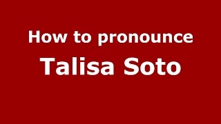 How to pronounce Talisa Soto
