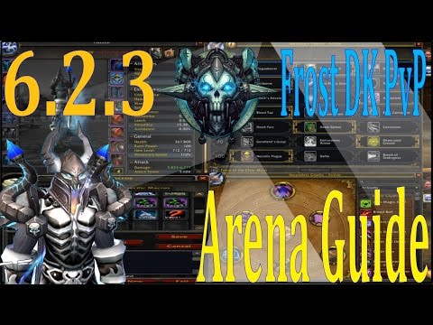 6.2.3 DW Frost DK PvP - Arena Guide - Talents, Rotation, Macros, Gear, Stats, Enchants, and More