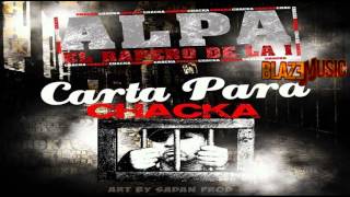 Alpa El Rapero De La i - Carta Para Chacka [www.BlazeMusic.net] #FreeChacka