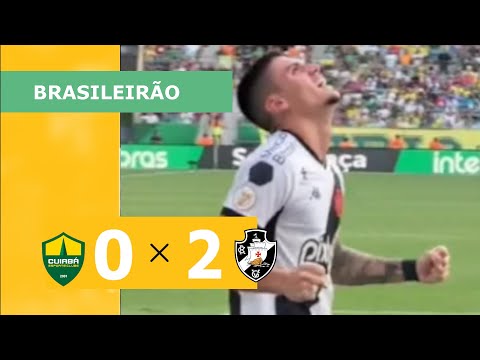 CUIABÁ 0 X 2 VASCO - CAMPEONATO BRASILEIRO 2023; VEJA OS GOLS