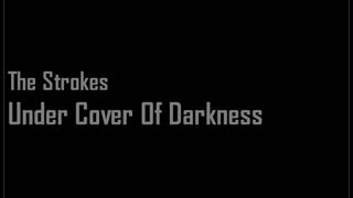 The Strokes - Under Cover Of Darkness - Lyrics / Letra