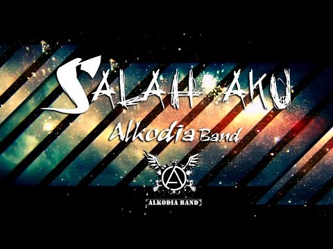 ALKODIA - Salah Aku (Official Music Video Lyrics)
