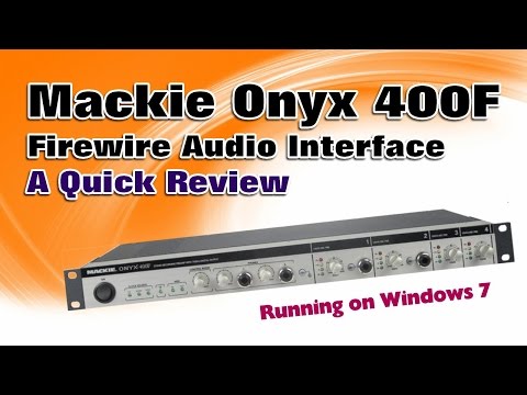 Mackie Onyx 400F Firewire Audio Interface - A Quick Demo running on Windows 7