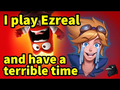 I play Ezreal but have a terrible time: League of legends