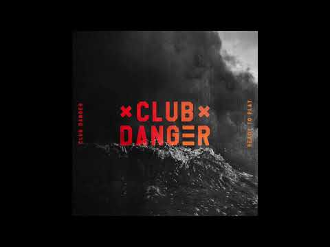 Club Danger - Ready to Play