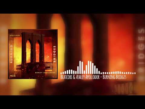 Beatcore & Ashley Apollodor - Burning Bridges [NCS]
