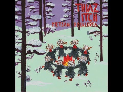Thiaz Itch : Metsän Folklorea (2016) - Full Album