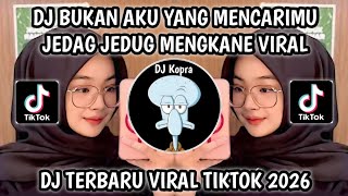 Download lagu DJ BUKAN AKU YANG MENCARIMU || JEDAG JEDUG MENGKANE VIRAL TIKTOK 2026‼️YANG KALIAN CARI  mp3