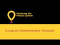 Master the Miracle System: Segement 5 - Using an Administrator Account