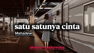 Download lagu Mahadewi - Satu satunya cinta ( Slowed   underwater ) tiktok version mp3