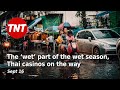 The ‘wet’ part of the wet season, casinos on the way - Sept 16