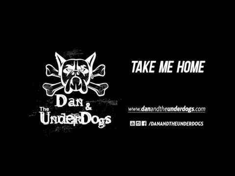 Take Me Home - Dan & The Underdogs (2014)