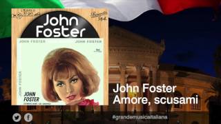 John Foster - Amore, scusami