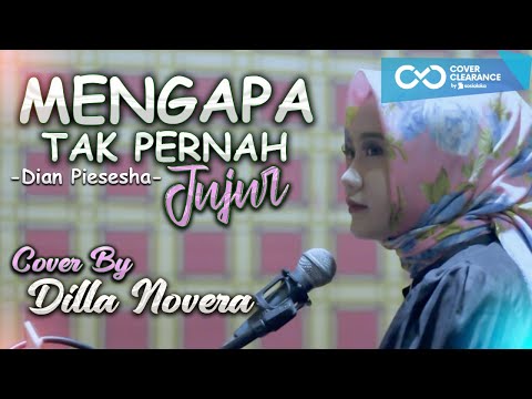MENGAPA TAK PERNAH JUJUR - DIAN PIESESHA COVER BY DILLA NOVERA