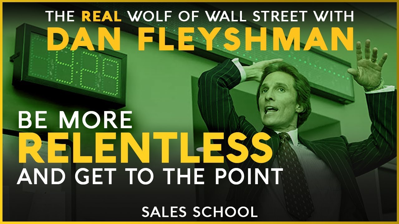Be Relentless and Get to the Point with Dan Fleyshman | Free Sales Training Program | Sales School