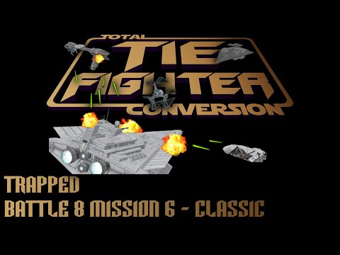 TIE Fighter Total Conversion - TFTC - B8M6 - Classic - Trapped