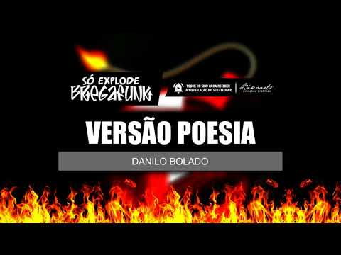 DANILO BOLADO - VERSÃO POESIA (SóExplodeBregaFunk) MÚSICA NOVA 2018