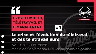 Les Causeries du management : Crise Covid-19 Organisation, télétravail et télétravailleurs #3 - La crise et l'évolution du télétravail et des télétravailleurs