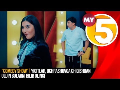 "Comedy show" | Yigitlar, uchrashuvga chiqishdan oldin bularni bilib oling!