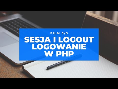 Jak stworzyć i rozpoznać sesję użytkownika i logout w PHP | Krok po kroku | Część 3 z 3 | Kurs PHP