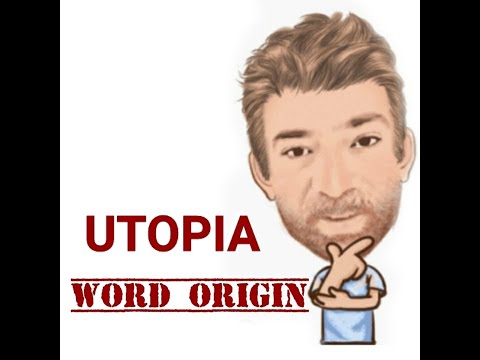 English Tutor Nick P Word Origins (367) Utopia